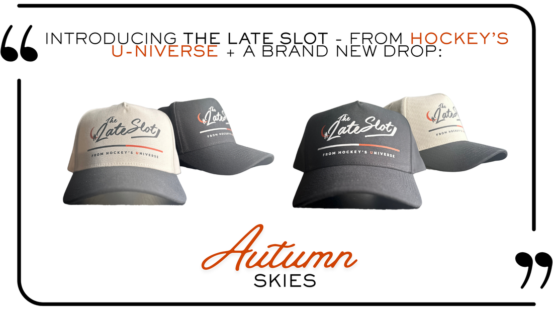 Introducing The Late Slot - From Hockey's U-NIVERSE + A Brand New Drop