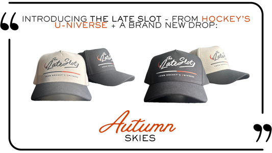 Introducing The Late Slot - From Hockey's U-NIVERSE + A Brand New Drop